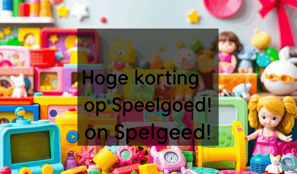 Hoge Korting op Speelgoed!